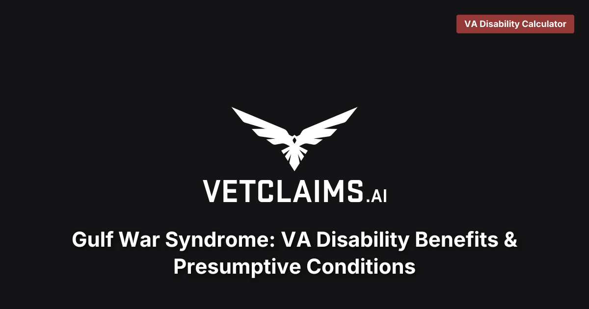 Gulf War Syndrome: VA Disability Benefits & Presumptive Conditions