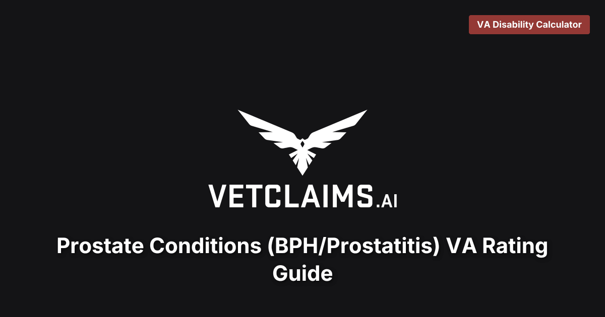 Prostate Conditions (BPH/Prostatitis) VA Rating Guide