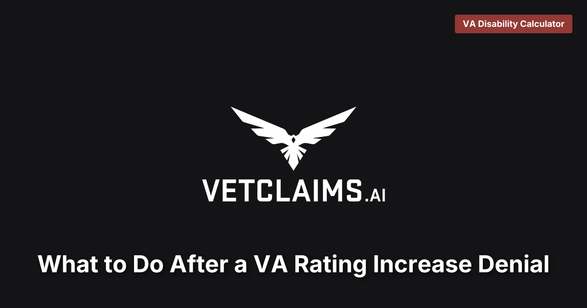 What to Do After a VA Rating Increase Denial