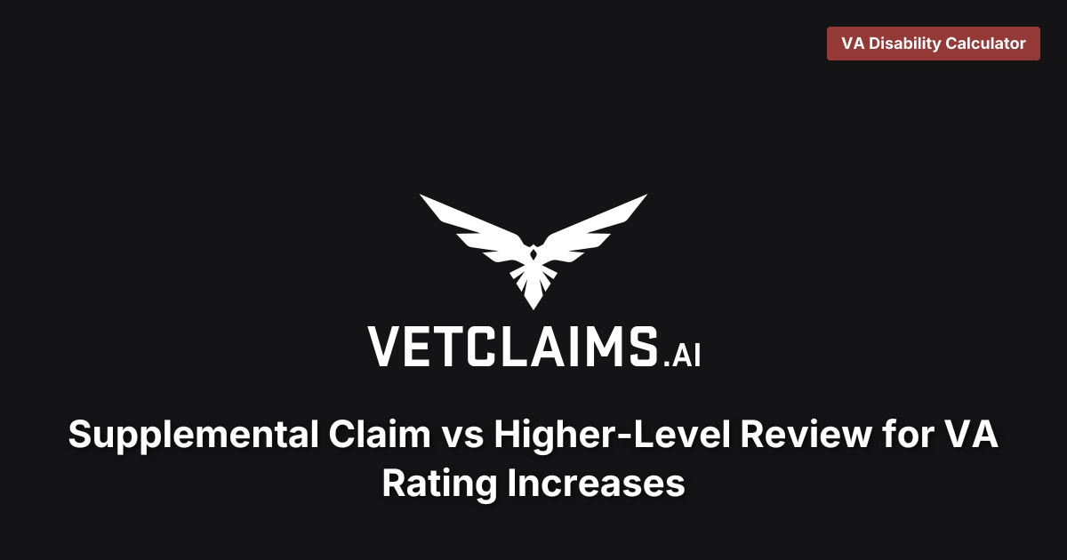 Supplemental Claim vs Higher-Level Review for VA Rating Increases