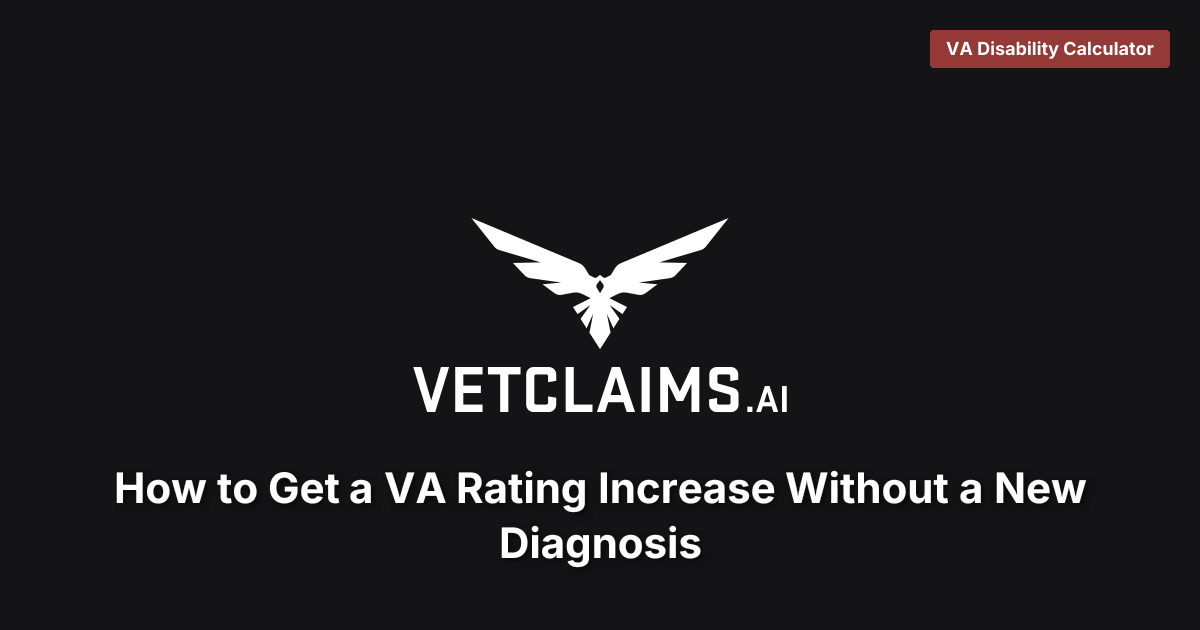 How to Get a VA Rating Increase Without a New Diagnosis