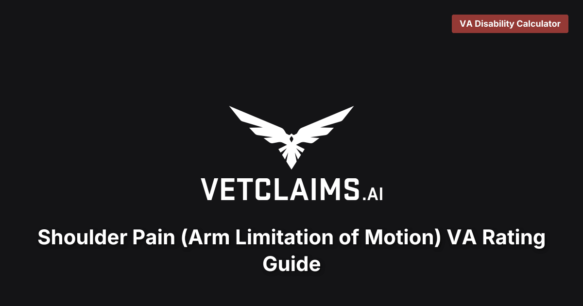 Shoulder Pain (Arm Limitation of Motion) VA Rating Guide