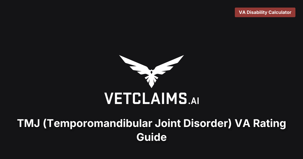 TMJ (Temporomandibular Joint Disorder) VA Rating Guide