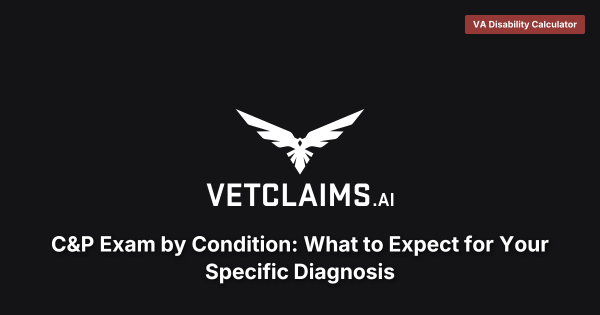 C&P Exam by Condition: What to Expect for Your Specific Diagnosis