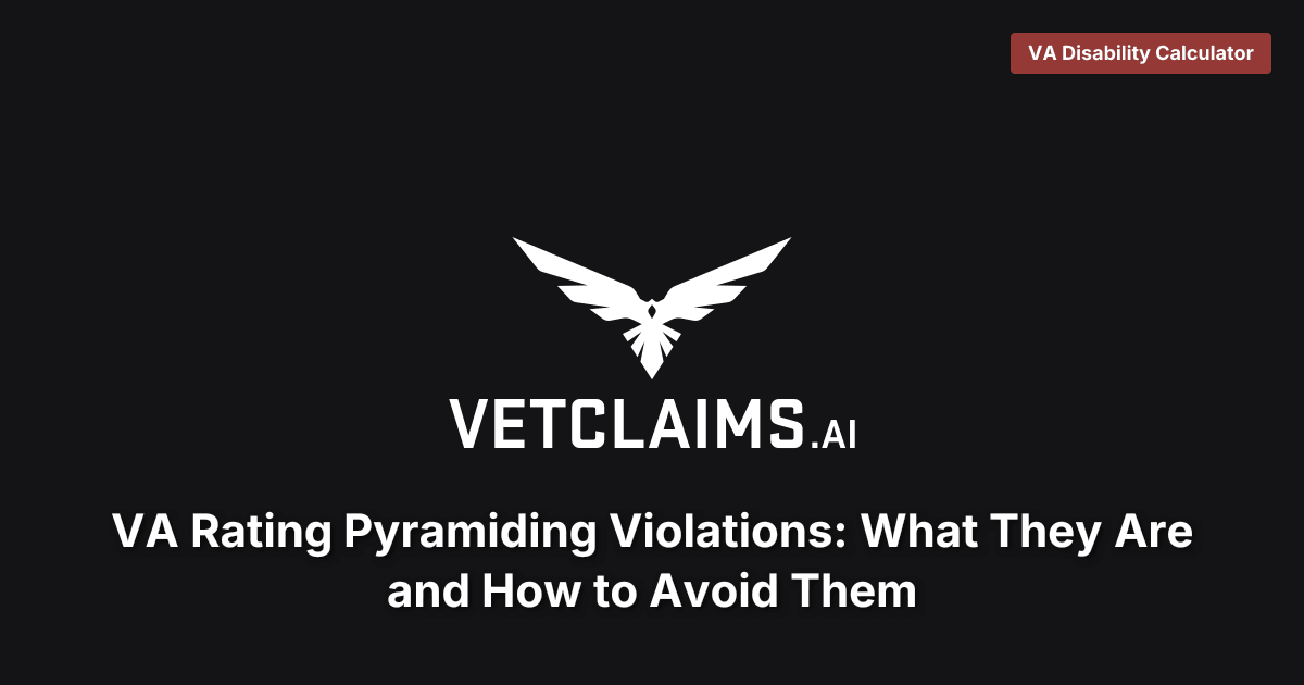 VA Rating Pyramiding Violations: What They Are and How to Avoid Them