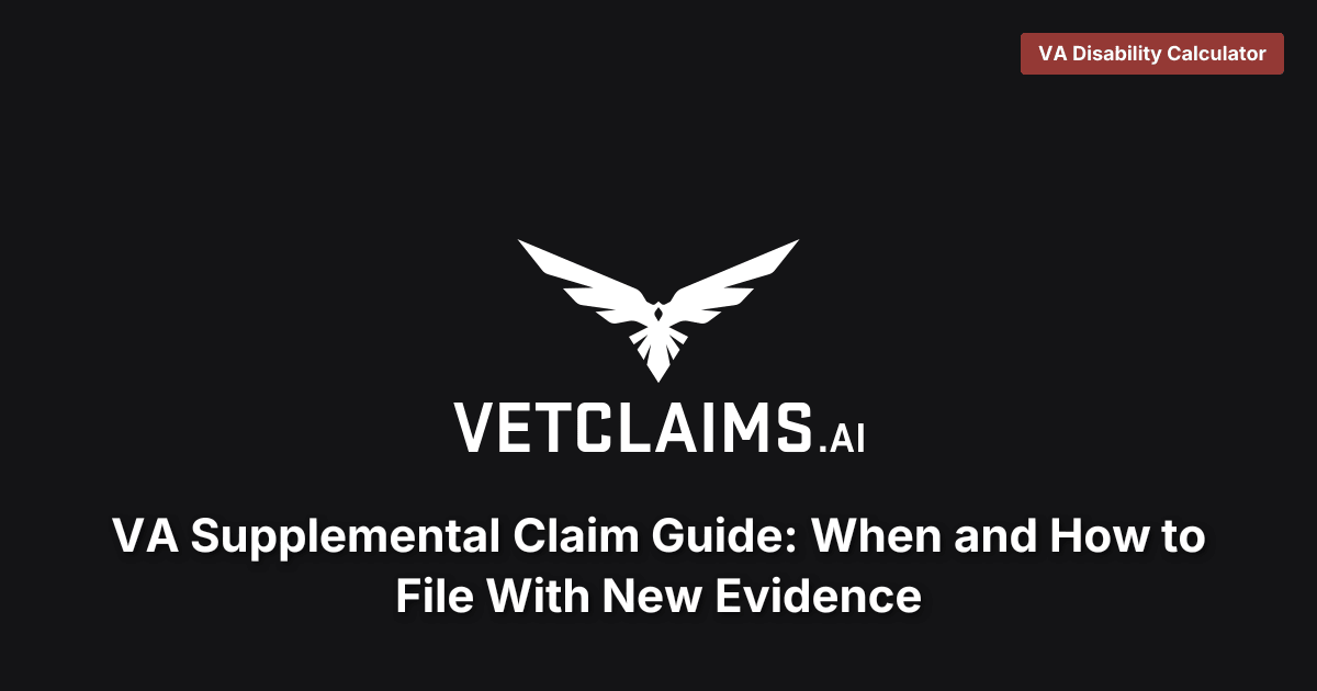 VA Supplemental Claim Guide: When and How to File With New Evidence